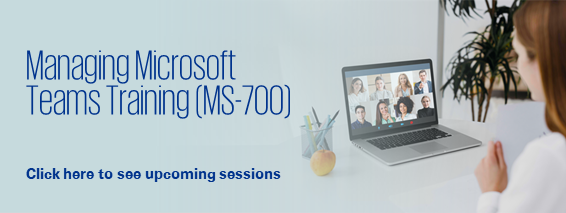 Managing Microsoft Teams Training (MS-700)