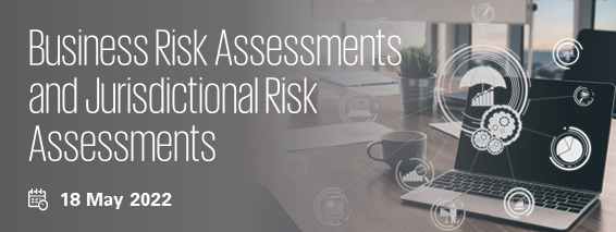 Business Risk Assessments and Jurisdictional Risk Assessments
