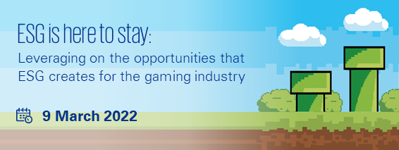 ESG is here to stay: Leveraging on the opportuntities that ESG creates for the gaming industry