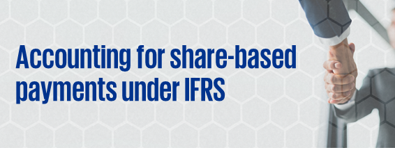 Accounting for share-based payments under IFRS