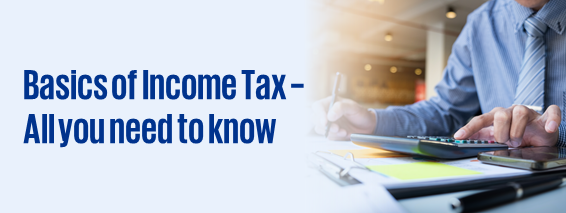 Basics of Income Tax – All you need to know