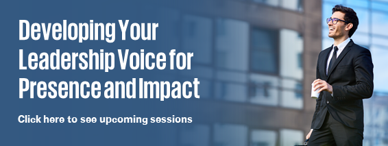 Developing Your Leadership Voice for Presence and Impact