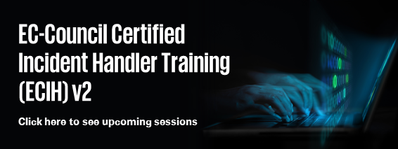 EC-Council Certified Incident Handler Training (ECIH) v2