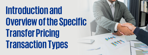 Introduction and Overview of the Specific Transfer Pricing Transaction Types