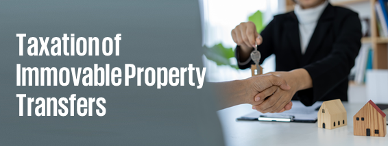 Taxation of Immovable Property Transfers