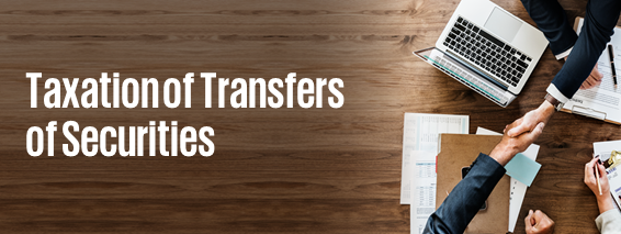 Taxation of Transfers of Securities