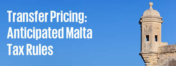 Transfer Pricing: Anticipated Malta Tax Rules