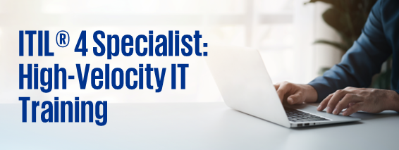 ITIL® 4 Specialist: High-Velocity IT Training