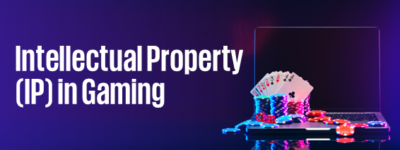 Intellectual Property (IP) in Gaming