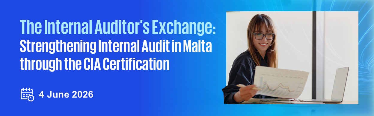 The Internal Auditor’s Exchange - Strengthening Internal Audit in Malta through the CIA Certification